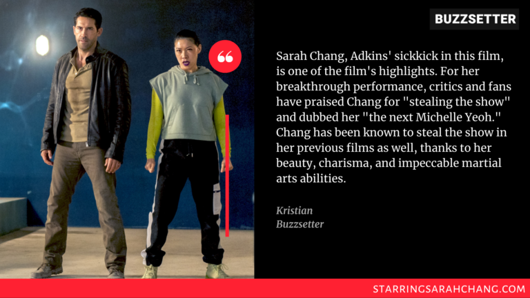 "Sarah Chang, Adkins' sickkick in this film, is one of the film's highlights. For her breakthrough performance, critics and fans have praised Chang for "stealing the show" and dubbed her "the next Michelle Yeoh." Chang has been known to steal the show in her previous films as well, thanks to her beauty, charisma, and impeccable martial arts abilities."
Kristian, Buzzsetter
https://buzzsetter.com/calling-all-martial-arts-fans-sarah-chang-heads-to-hollywood-with-sony-pictures-accident-man-hitmans-holiday/
